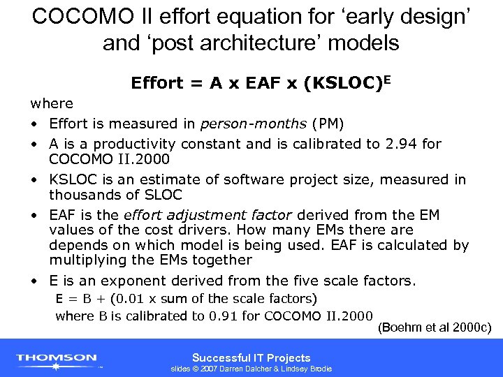 COCOMO II effort equation for ‘early design’ and ‘post architecture’ models Effort = A