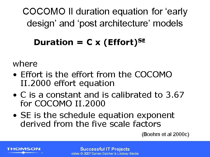 COCOMO II duration equation for ‘early design’ and ‘post architecture’ models Duration = C