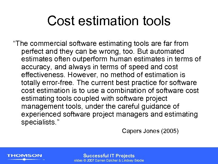 Cost estimation tools “The commercial software estimating tools are far from perfect and they