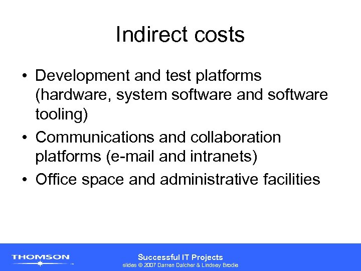 Indirect costs • Development and test platforms (hardware, system software and software tooling) •