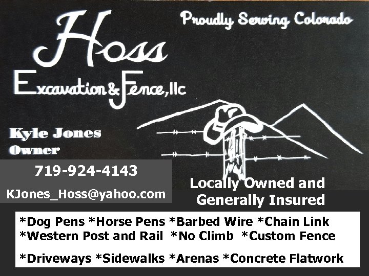 719 -924 -4143 KJones_Hoss@yahoo. com Locally Owned and Generally Insured *Dog Pens *Horse Pens