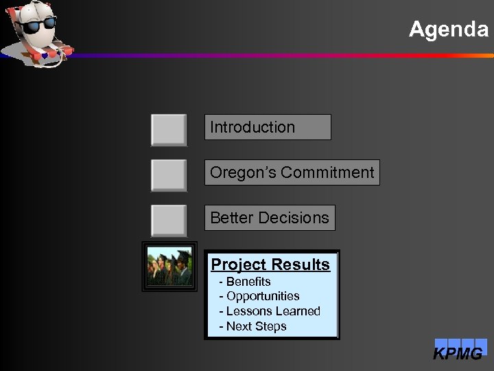 Agenda Introduction Oregon’s Commitment Better Decisions Project Results - Benefits - Opportunities - Lessons