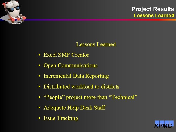 Project Results Lessons Learned • Excel SMF Creator • Open Communications • Incremental Data