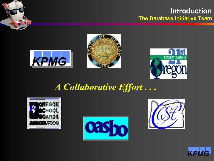 Introduction The Database Initiative Team A Collaborative Effort. . . 