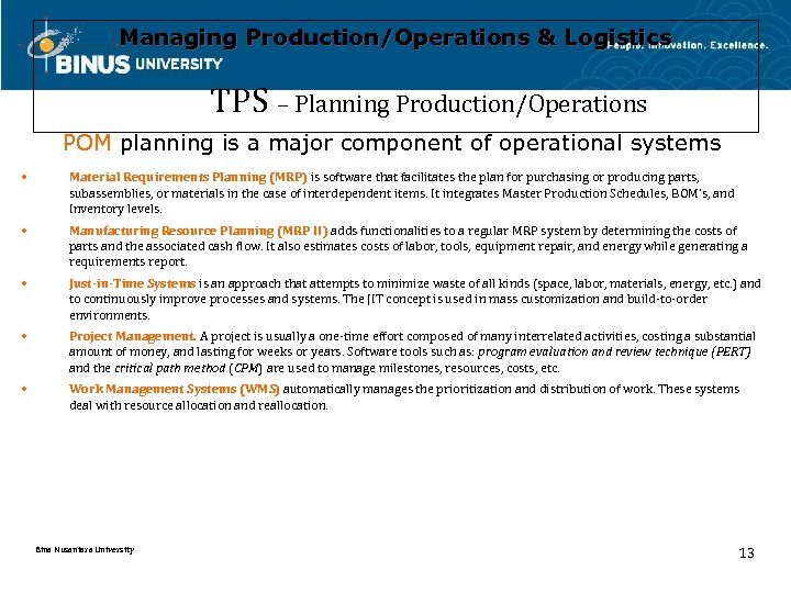 Managing Production/Operations & Logistics TPS – Planning Production/Operations POM planning is a major component