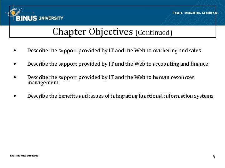 Chapter Objectives (Continued) • Describe the support provided by IT and the Web to