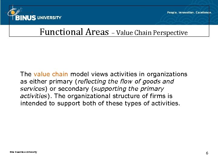 Functional Areas – Value Chain Perspective The value chain model views activities in organizations