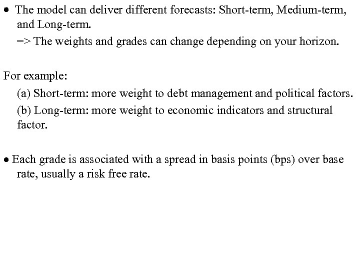  The model can deliver different forecasts: Short-term, Medium-term, and Long-term. => The weights