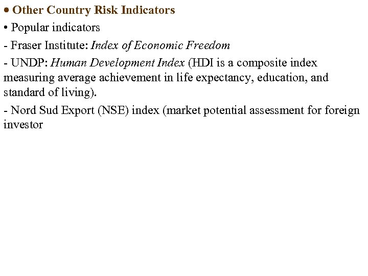  Other Country Risk Indicators • Popular indicators - Fraser Institute: Index of Economic