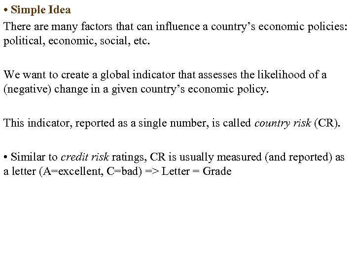  • Simple Idea There are many factors that can influence a country’s economic
