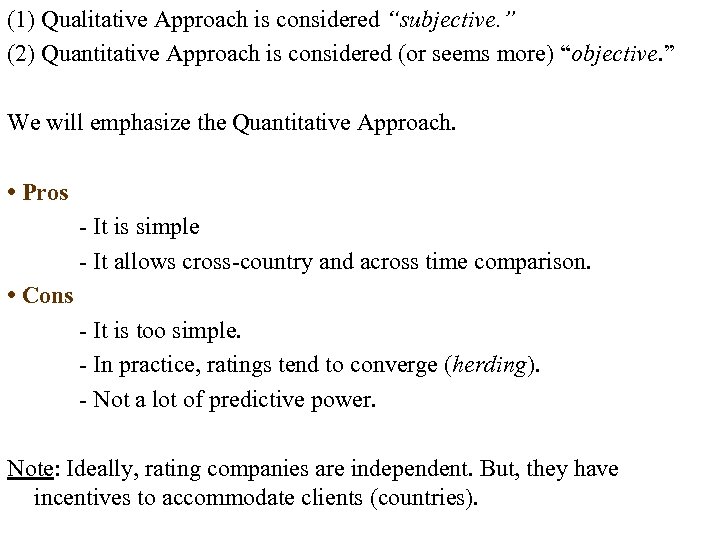 (1) Qualitative Approach is considered “subjective. ” (2) Quantitative Approach is considered (or seems