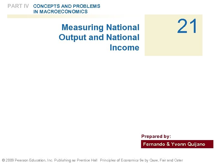 PART IV CONCEPTS AND PROBLEMS IN MACROECONOMICS 21 Measuring National Output and National Income
