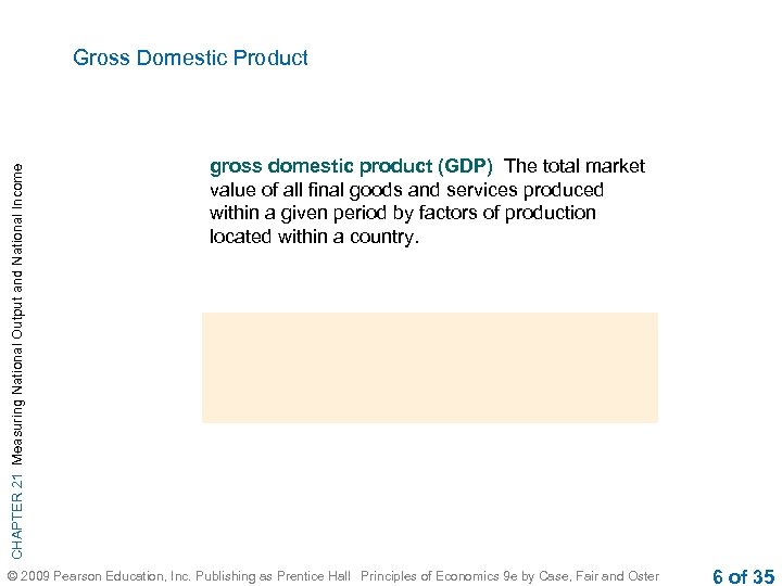CHAPTER 21 Measuring National Output and National Income Gross Domestic Product gross domestic product