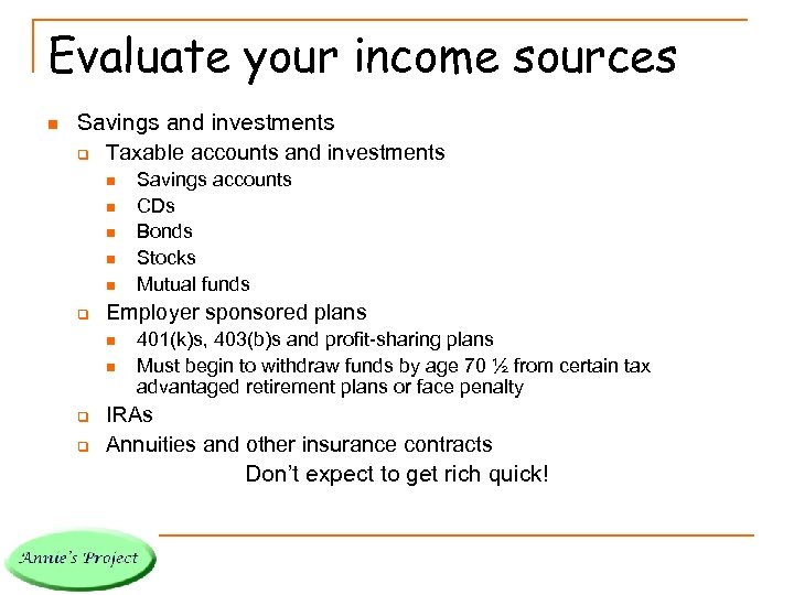 Evaluate your income sources n Savings and investments q Taxable accounts and investments n