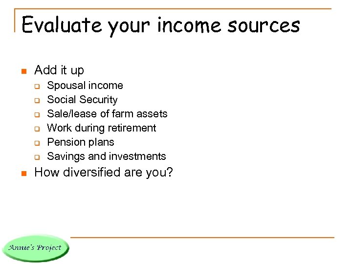 Evaluate your income sources n Add it up q q q n Spousal income