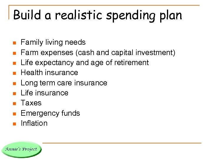 Build a realistic spending plan n n n n Family living needs Farm expenses