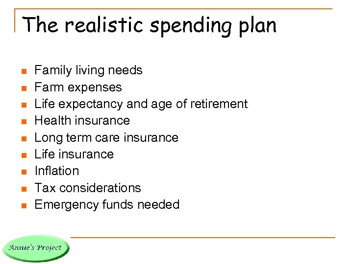 The realistic spending plan n n n n Family living needs Farm expenses Life