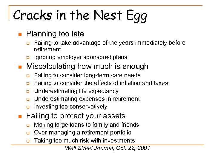 Cracks in the Nest Egg n Planning too late q q n Miscalculating how