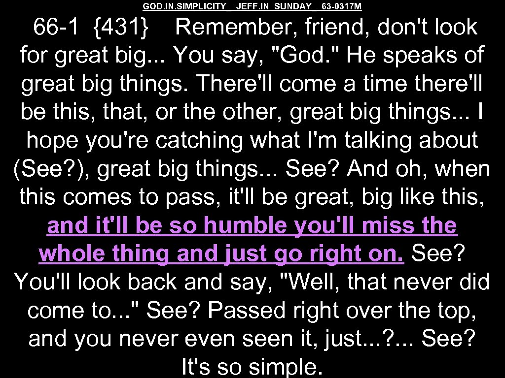 GOD. IN. SIMPLICITY_ JEFF. IN SUNDAY_ 63 -0317 M 66 -1 {431} Remember, friend,