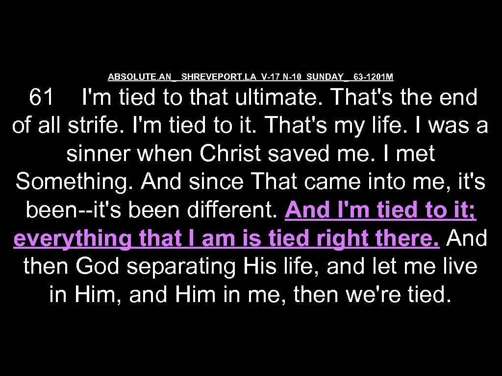 ABSOLUTE. AN_ SHREVEPORT. LA V-17 N-10 SUNDAY_ 63 -1201 M 61 I'm tied to