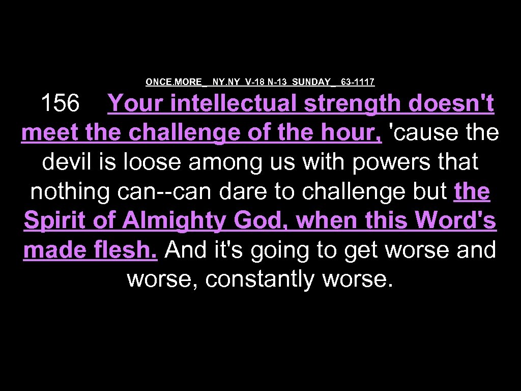 ONCE. MORE_ NY. NY V-18 N-13 SUNDAY_ 63 -1117 156 Your intellectual strength doesn't