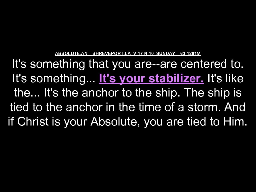 ABSOLUTE. AN_ SHREVEPORT. LA V-17 N-10 SUNDAY_ 63 -1201 M It's something that you