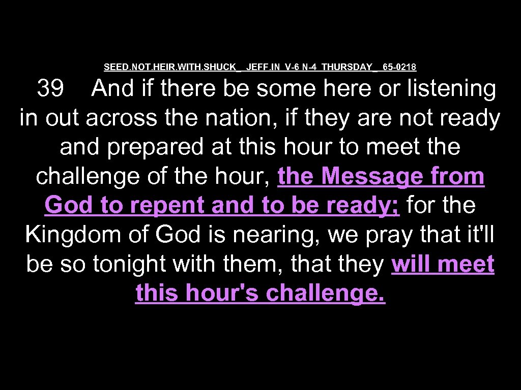 SEED. NOT. HEIR. WITH. SHUCK_ JEFF. IN V-6 N-4 THURSDAY_ 65 -0218 39 And