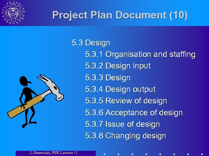 Project Plan Document (10) 5. 3 Design 5. 3. 1 Organisation and staffing 5.
