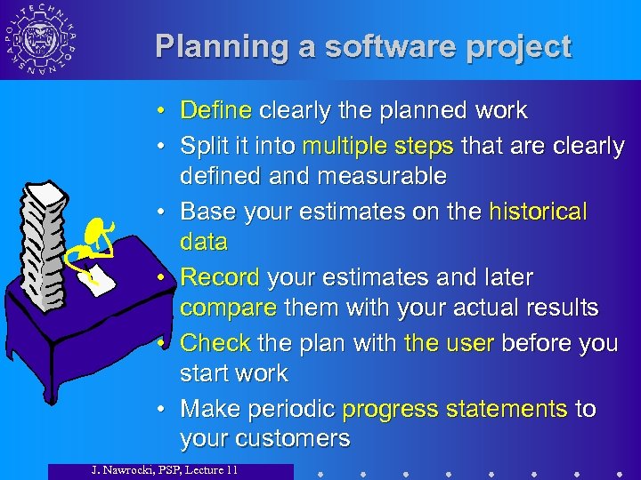 Planning a software project • Define clearly the planned work • Split it into