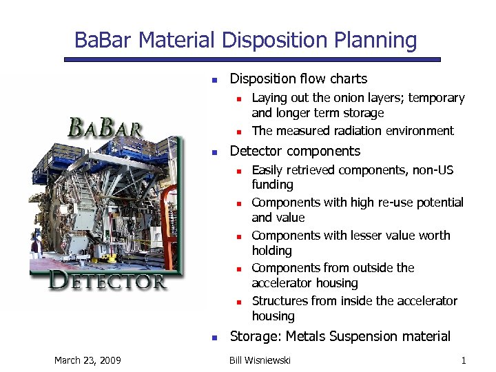 Ba. Bar Material Disposition Planning n Disposition flow charts n n n Detector components