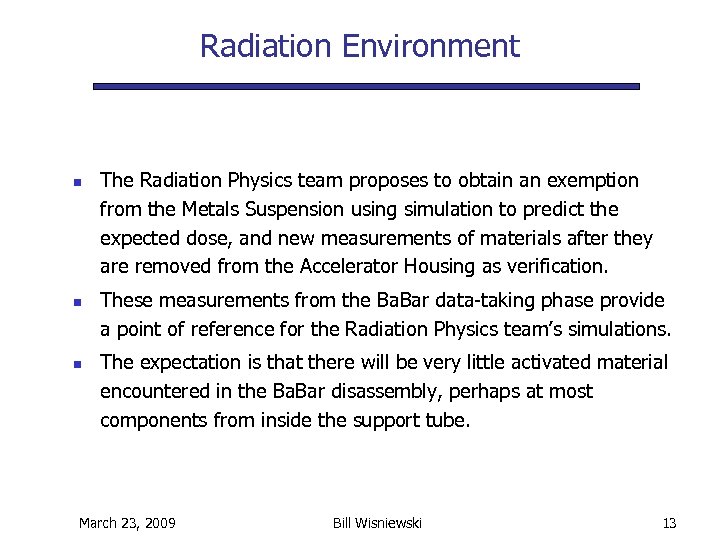 Radiation Environment n n n The Radiation Physics team proposes to obtain an exemption