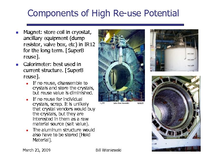 Components of High Re-use Potential n n Magnet: store coil in cryostat, ancillary equipment