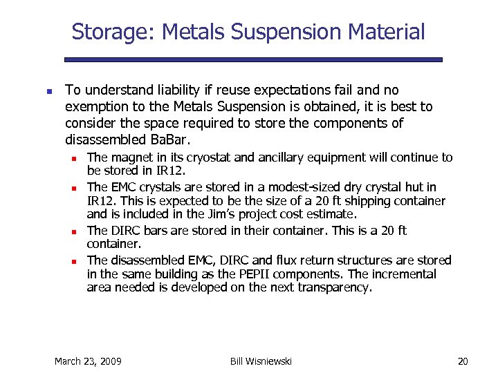 Storage: Metals Suspension Material n To understand liability if reuse expectations fail and no