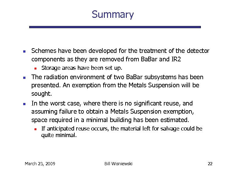 Summary n Schemes have been developed for the treatment of the detector components as