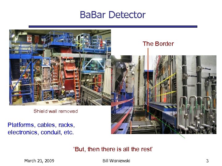 Ba. Bar Detector The Border Shield wall removed Platforms, cables, racks, electronics, conduit, etc.