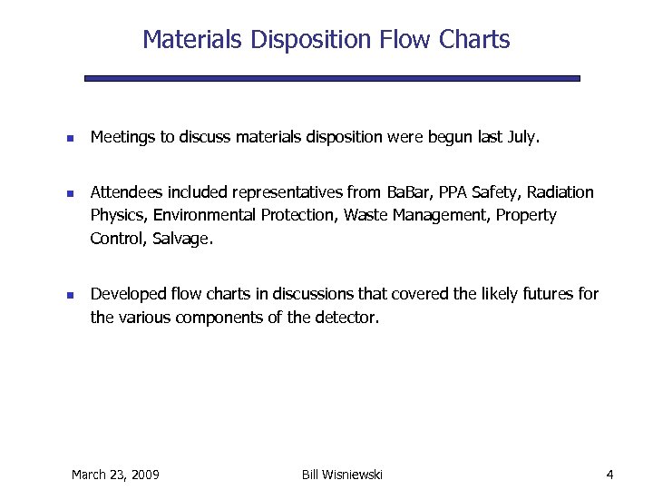 Materials Disposition Flow Charts n n n Meetings to discuss materials disposition were begun