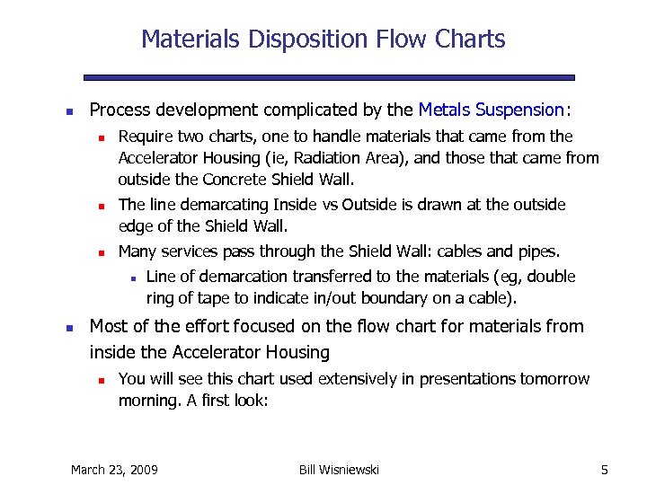 Materials Disposition Flow Charts n Process development complicated by the Metals Suspension: n n