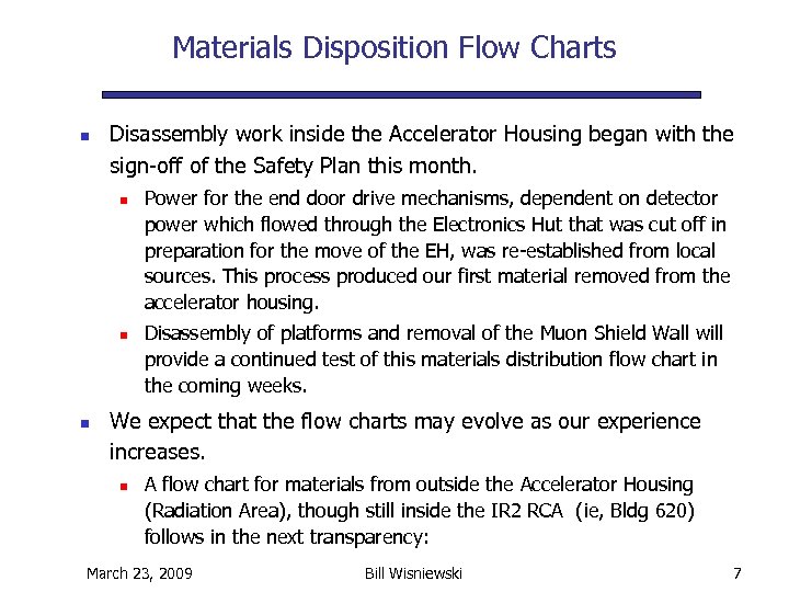 Materials Disposition Flow Charts n Disassembly work inside the Accelerator Housing began with the