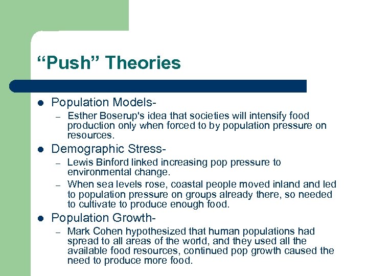 “Push” Theories l Population Models– l Demographic Stress– – l Esther Boserup's idea that