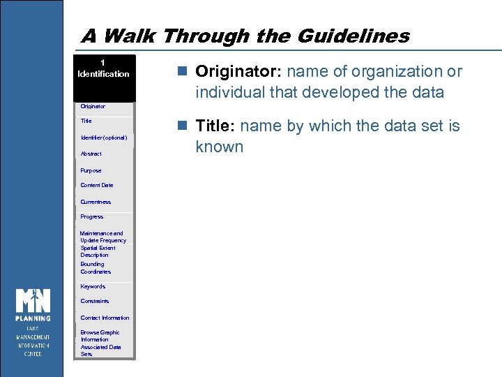 A Walk Through the Guidelines 1 Identification n Originator: name of organization or individual