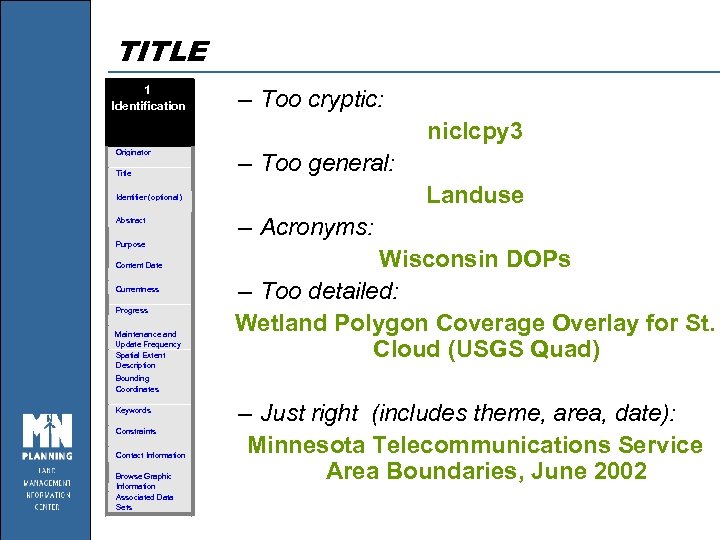TITLE 1 Identification – Too cryptic: niclcpy 3 Originator Title – Too general: Landuse