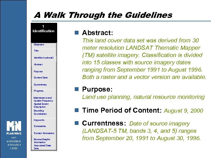 A Walk Through the Guidelines 1 Identification Originator Title Identifier (optional) Abstract Purpose Content