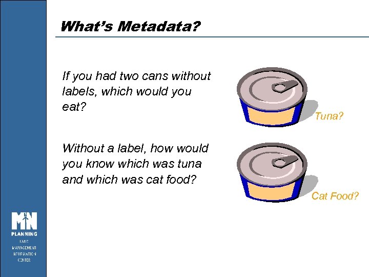 What’s Metadata? If you had two cans without labels, which would you eat? Tuna?