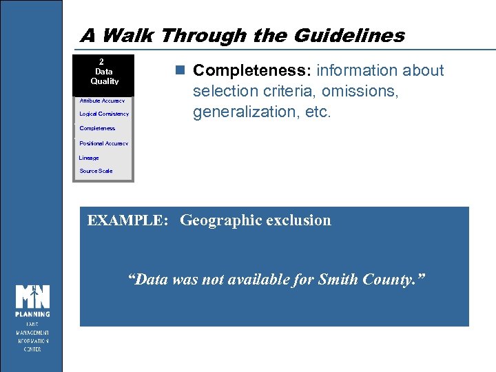 A Walk Through the Guidelines 2 Data Quality n Completeness: information about Attribute Accuracy