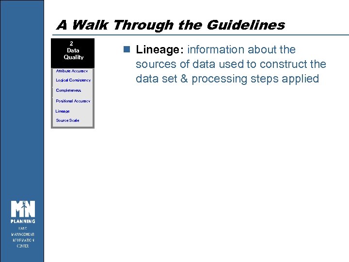 A Walk Through the Guidelines 2 Data Quality Attribute Accuracy Logical Consistency Completeness Positional