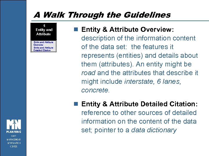 A Walk Through the Guidelines 5 Entity and Attribute Overview Entity and Attribute Detailed