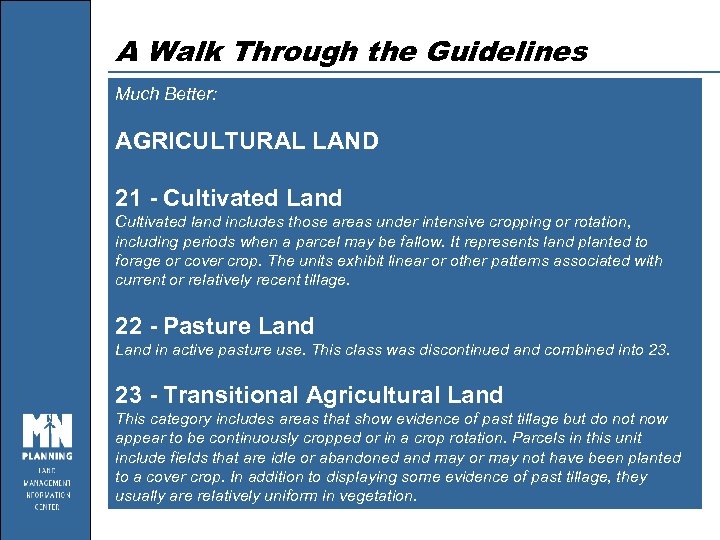 A Walk Through the Guidelines Much Better: AGRICULTURAL LAND 21 - Cultivated Land Cultivated