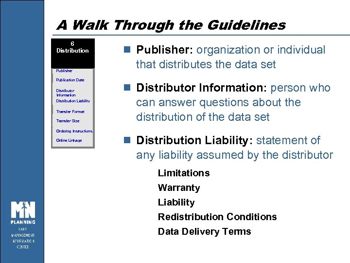 A Walk Through the Guidelines 6 Distribution Publisher Publication Date Distributor Information Distribution Liability
