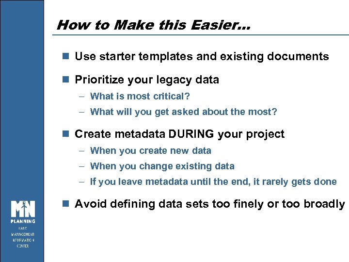 How to Make this Easier… n Use starter templates and existing documents n Prioritize