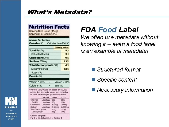 What’s Metadata? FDA Food Label We often use metadata without knowing it -- even